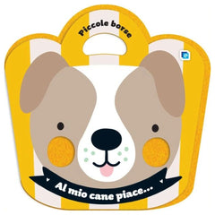 Edizioni del Borgo - Piccole Borse - Al Mio Cane Piace... - Book Age: +3M - EDB57958A - Italian Edition